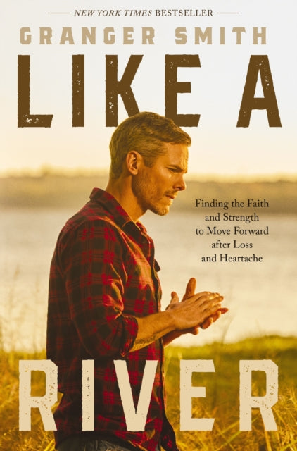 Book cover of: Like a River. By: Granger Smith