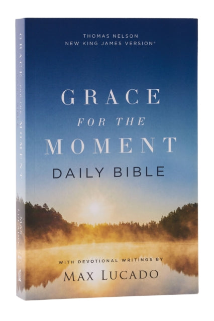 Book cover of: NKJV, Grace for the Moment Daily Bible, Softcover, Comfort Print. By: Max Lucado