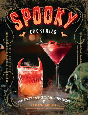 Spooky Cocktails, 100+ Spirited and Wickedly Delicious Drinks