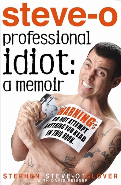 Book cover of: Professional Idiot. By: Stephen Steve-O Glover