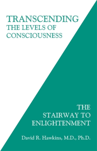 Transcending the Levels of Consciousness, The Stairway to Enlightenment 9781401945053 David R. Hawkins