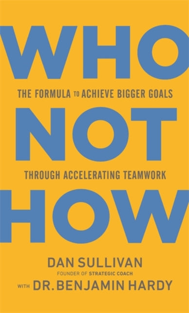 Book cover of: Who Not How. By: Dan Sullivan