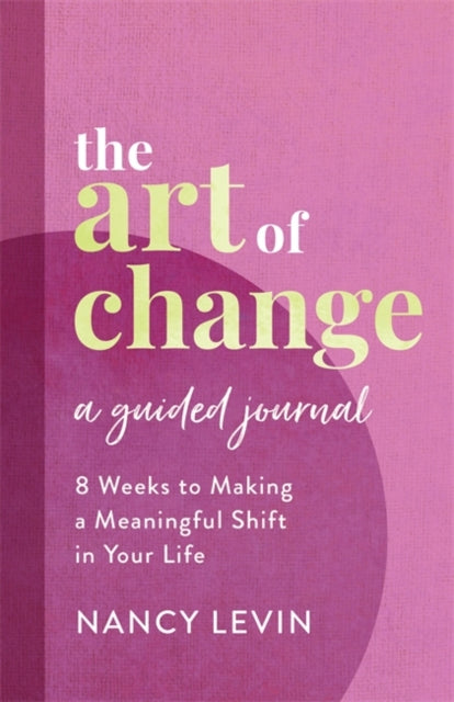 Book cover of: Art of Change, A Guided Journal. By: Nancy Levin