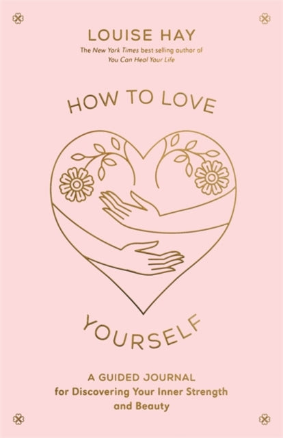Book cover of: How to Love Yourself. By: Louise Hay