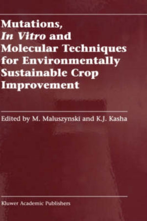 Mutations, In Vitro and Molecular Techniques for Environmentally Sustainable Crop Improvement