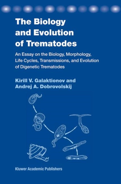 Book cover of: Biology and Evolution of Trematodes. By: K. Galaktionov