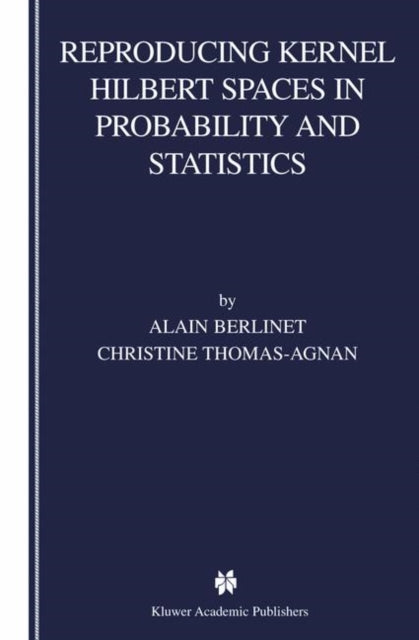 Book cover of: Reproducing Kernel Hilbert Spaces in Probability and Statistics. By: Alain Berlinet