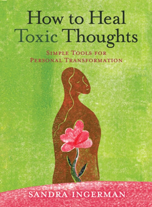 How to Heal Toxic Thoughts, Simple Tools for Personal Transformation
