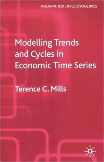 Book cover of: Modelling Trends and Cycles in Economic Time Series. By: Terence C. Mills