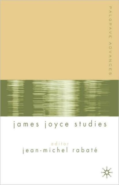 Book cover of: Palgrave Advances in James Joyce Studies