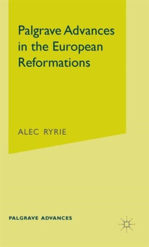 Palgrave Advances in the European Reformations