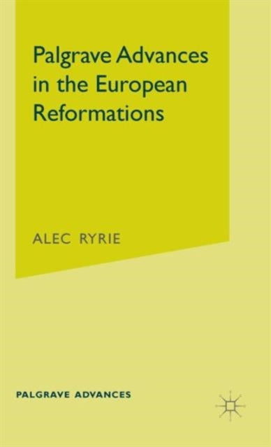 Book cover of: Palgrave Advances in the European Reformations