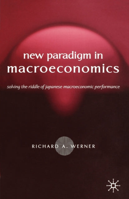 Book cover of: New Paradigm in Macroeconomics. By: Richard Werner
