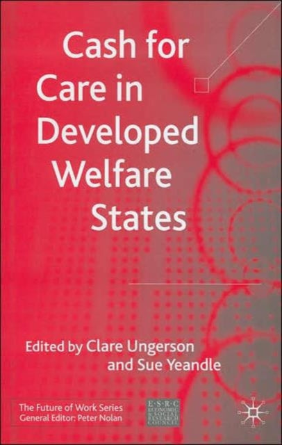 Book cover of: Cash for Care in Developed Welfare States