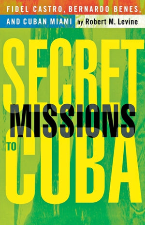 Secret Missions to Cuba