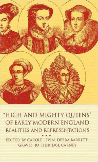 Book cover of: High and Mighty Queens of Early Modern England