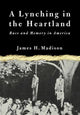 Book cover of: Lynching in the Heartland. By: James H. Madison