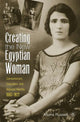 Book cover of: Creating the New Egyptian Woman. By: Mona Russell