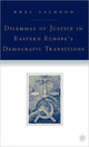 Book cover of: Dilemmas of Justice in Eastern Europe's Democratic Transitions