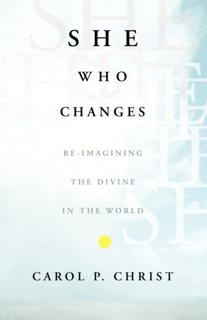 Book cover of: She Who Changes. By: Carol P. Christ
