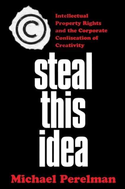 Book cover of: Steal This Idea. By: Michael Perelman