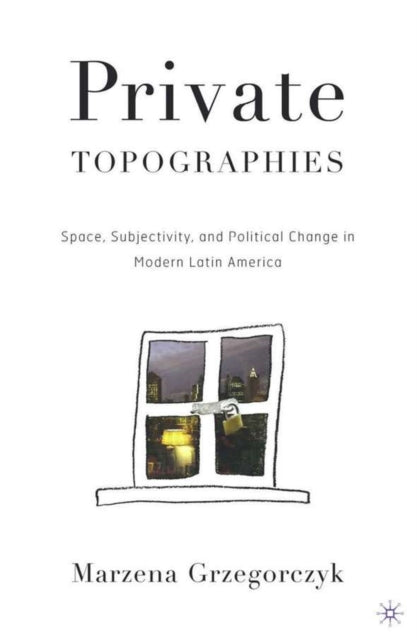 Book cover of: Private Topographies. By: Marzena Grzegorczyk