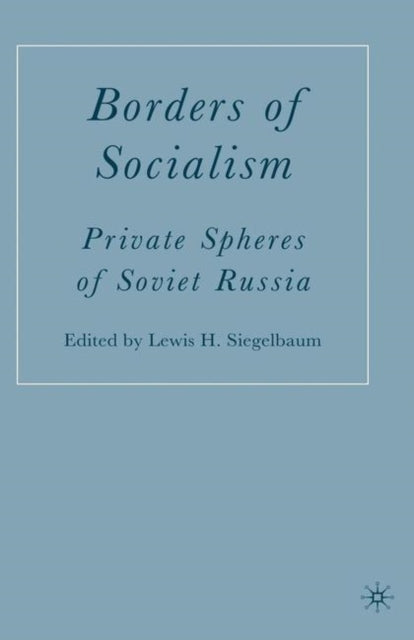 Book cover of: Borders of Socialism. By: Lewis H. Siegelbaum