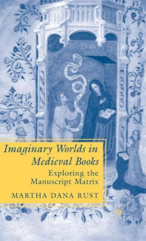 Imaginary Worlds in Medieval Books