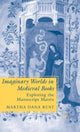Book cover of: Imaginary Worlds in Medieval Books. By: Martha Dana Rust
