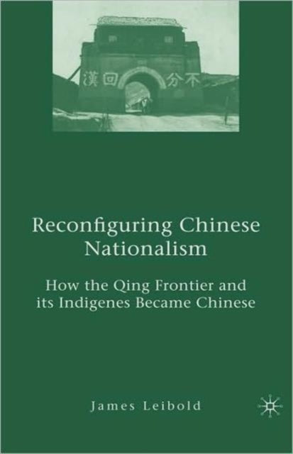 Book cover of: Reconfiguring Chinese Nationalism. By: James Leibold