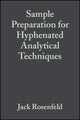 Book cover of: Sample Preparation for Hyphenated Analytical Techniques. By: Jack M. Rosenfeld