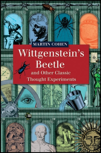 Book cover of: Wittgenstein's Beetle and Other Classic Thought Experiments. By: Martin Cohen