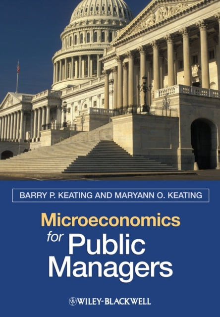 Book cover of: Microeconomics for Public Managers. By: Maryann O. Keating, Barry Keating