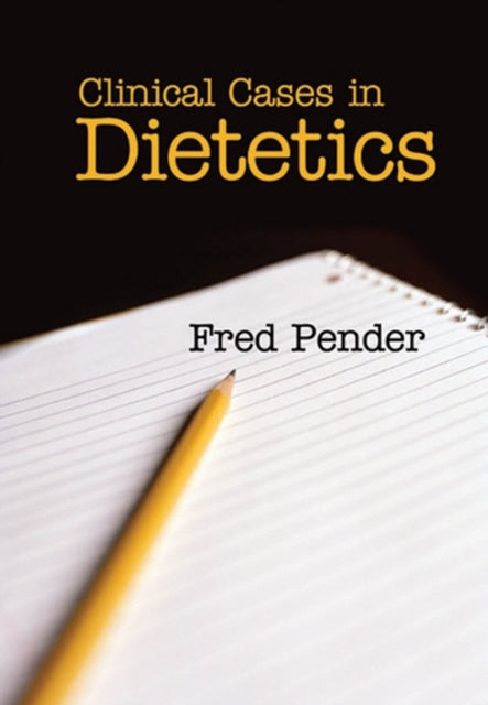 Book cover of: Clinical Cases in Dietetics. By: Fred Pender, F. Pender