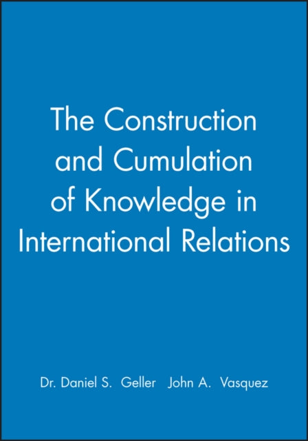 Book cover of: Construction and Cumulation of Knowledge in International Relations. By: John Vasquez