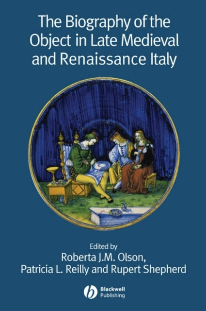 Book cover of: Biography of the Object in Late Medieval and Renaissance Italy