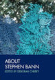 Book cover of: About Stephen Bann. By: Deborah Cherry