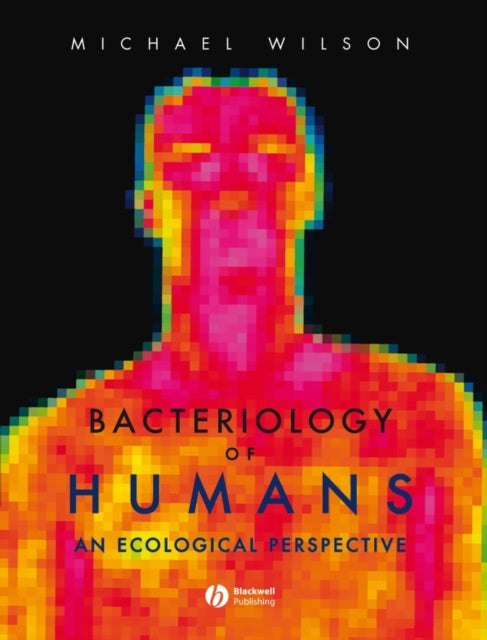 Book cover of: Bacteriology of Humans. By: Wilson, Michael, Michael F. Wilson