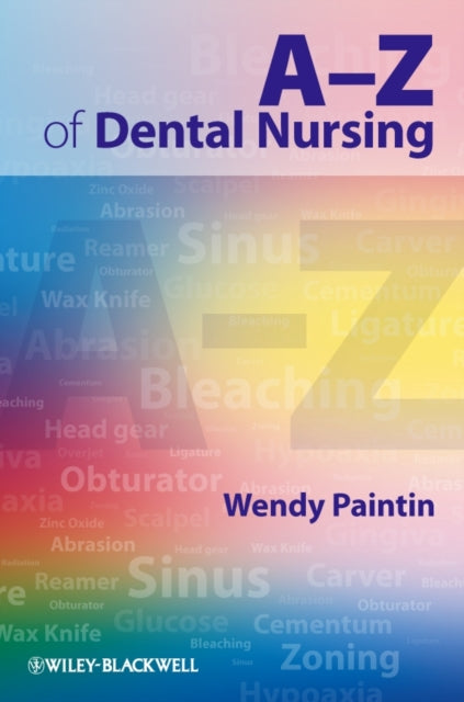 Book cover of: A-Z of Dental Nursing. By: Wendy Paintin