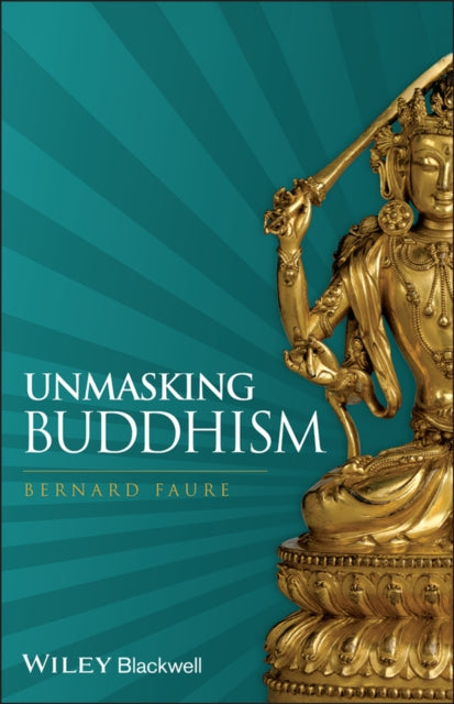 Book cover of: Unmasking Buddhism. By: Bernard Faure