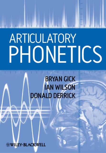Book cover of: Articulatory Phonetics. By: Bryan Gick