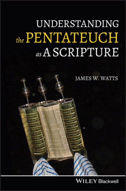 Book cover of: Understanding the Pentateuch as a Scripture. By: James W. Watts