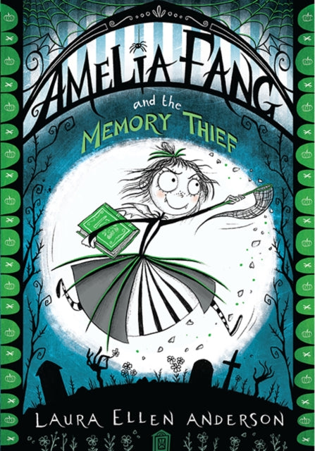 Book cover of: Amelia Fang and the Memory Thief. By: Laura Ellen Anderson