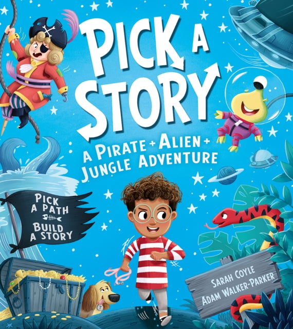Book cover of: Pick a Story: A Pirate Alien Jungle Adventure. By: Sarah Coyle