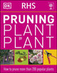 RHS Pruning Plant by Plant, How to Prune more than 200 Popular Plants 9781405391726 DK Publishing
