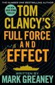 Book cover of: Tom Clancy's Full Force and Effect. By: Mark Greaney