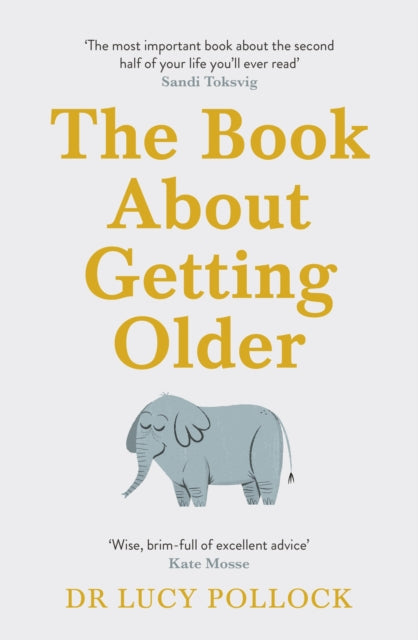 Book About Getting Older, The essential comforting guide to ageing with wise advice for the highs and lows