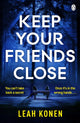 Book cover of: Keep Your Friends Close. By: Leah Konen