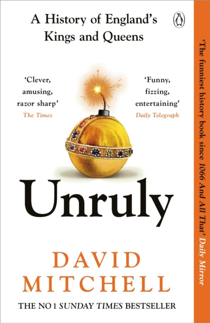 Unruly, A History of England's Kings and Queens 9781405953191 David Mitchell