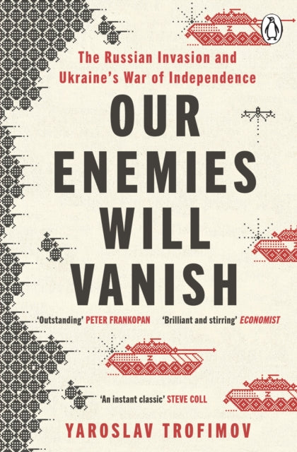 Our Enemies Will Vanish 9781405957946 Yaroslav Trofimov